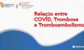 covid-trombose-e-tromboembolismo